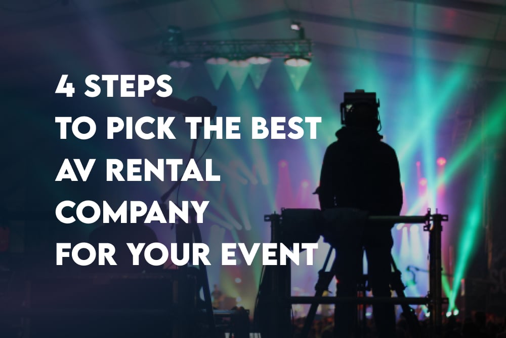 4 Steps To Pick The Best AV Rental Company For Your Event